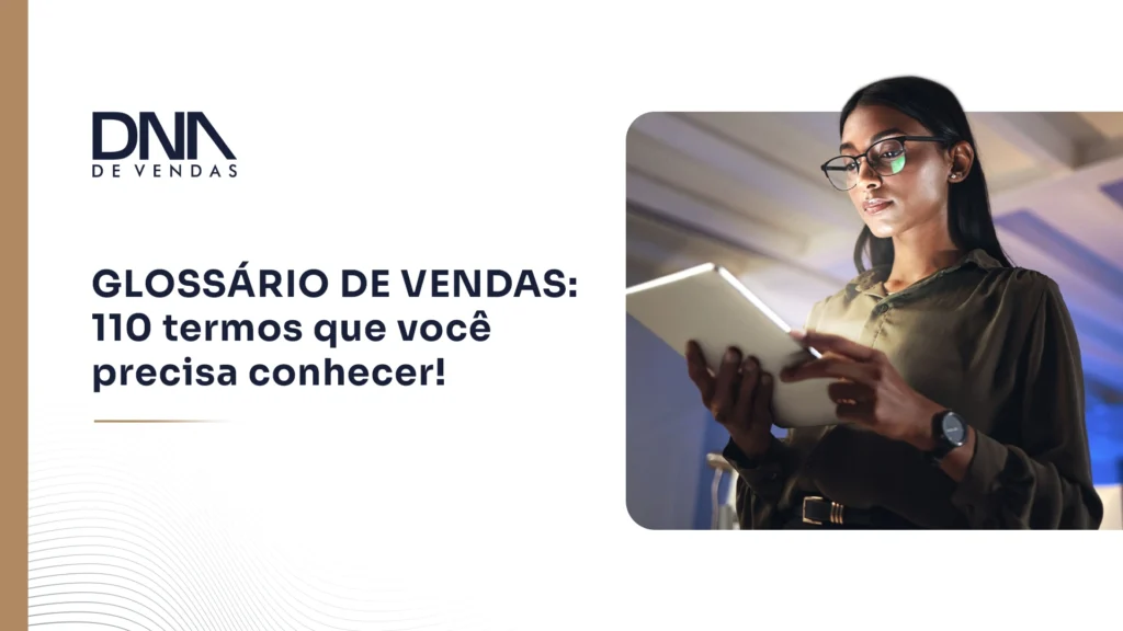 GLOSSÁRIO DE VENDAS: 110 termos que você precisa conhecer!