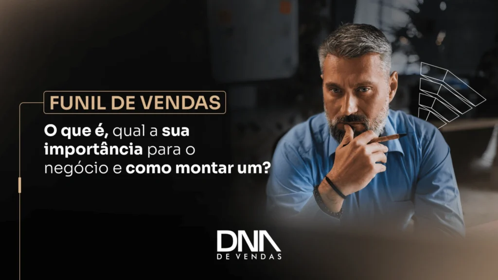 Aprenda qual a importância de um funil de vendas para o seu negócio e como montar um