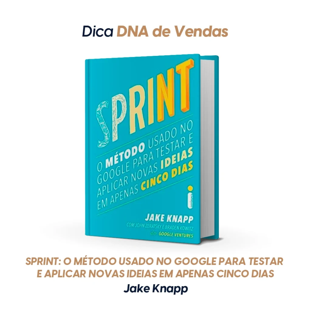 Capa do livro Sprint: O Método Usado no Google para Testar e Aplicar Novas Ideias em Apenas Cinco Dias — Jake Knapp