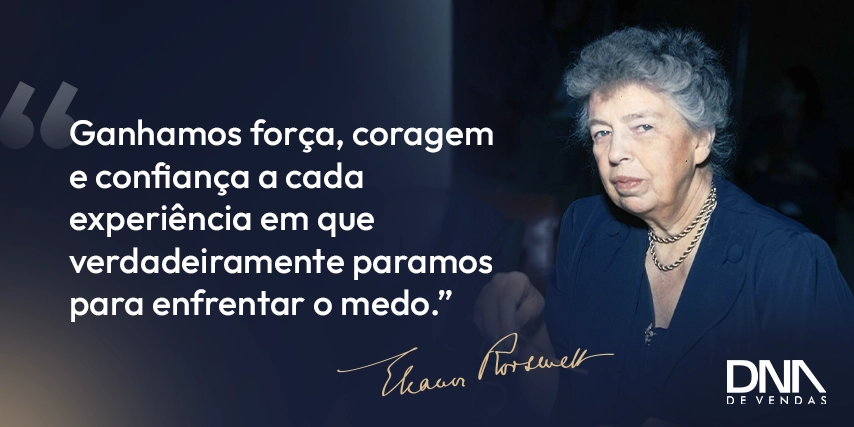 Frase motivacional de Eleanor Roosevelt para inspirar equipes de vendas