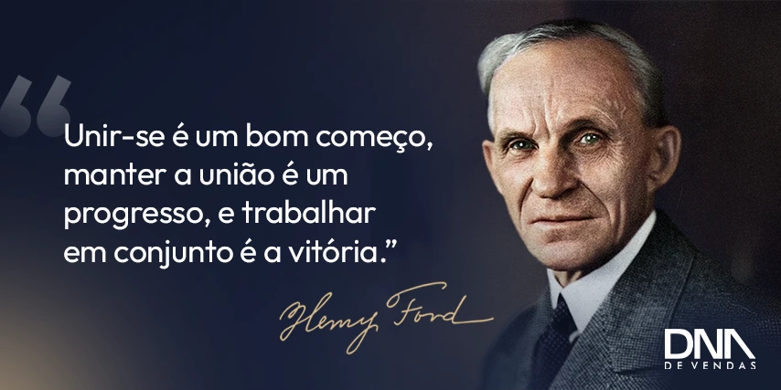 Frase motivacional do Henry Ford para inspirar equipes de vendas