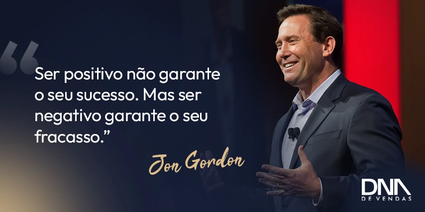 Frase motivacional do Jon Gordon para inspirar equipes de vendas