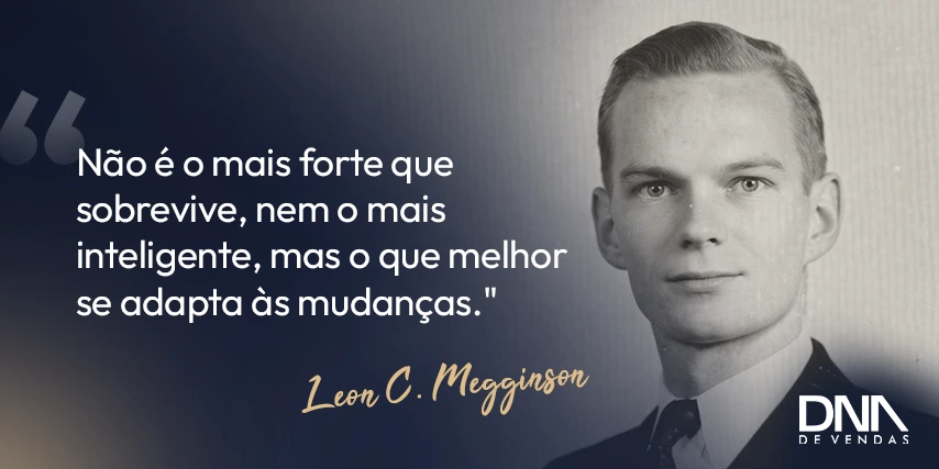 Frase motivacional do Leon C. Megginson para inspirar equipes de vendas
