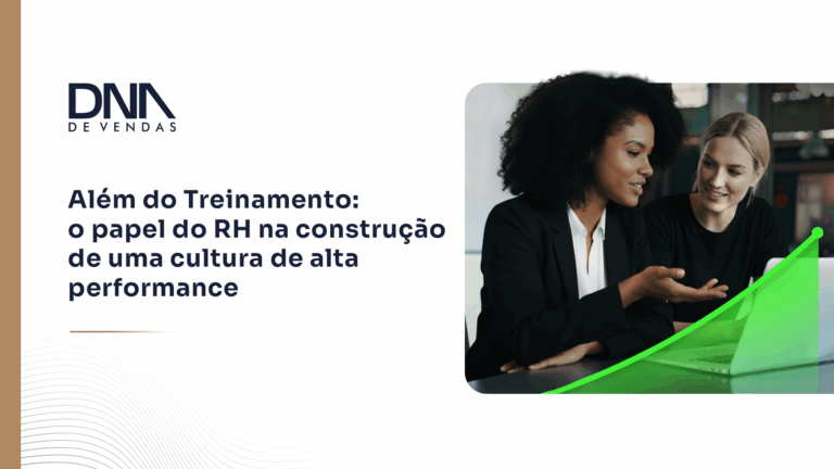 Além do Treinamento: O Papel do RH na Construção de uma Cultura de Alta Performance