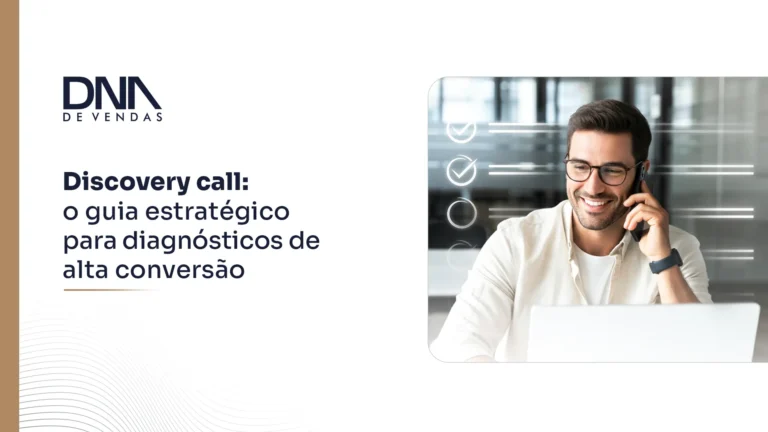 Discovery call o guia estratégico para diagnósticos de alta conversão + rubrica de avaliação