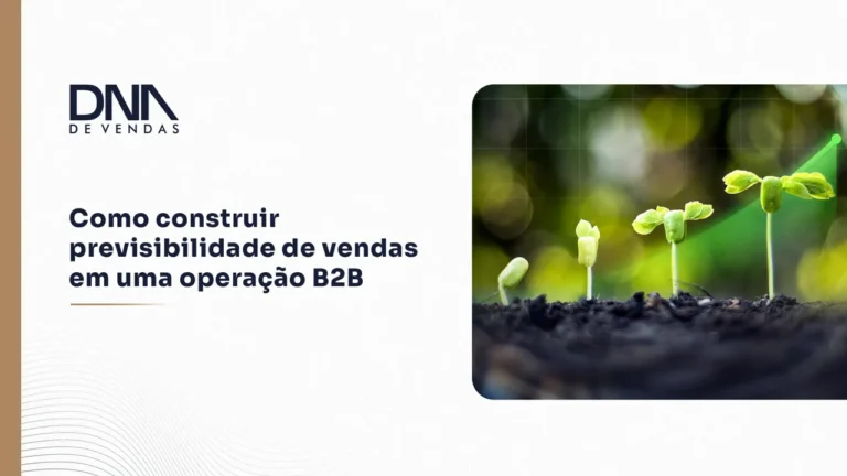 Como construir previsibilidade de vendas em uma operação B2B